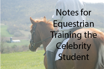 Notes for Equestrian Training the Celebrity Student